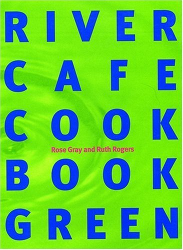 River Cafe Cook Book Green by Rose Gray & Ruth Rogers - Authentic Italian Recipes for Home Cooking | Perfect for Dinner Parties & Gourmet Meals