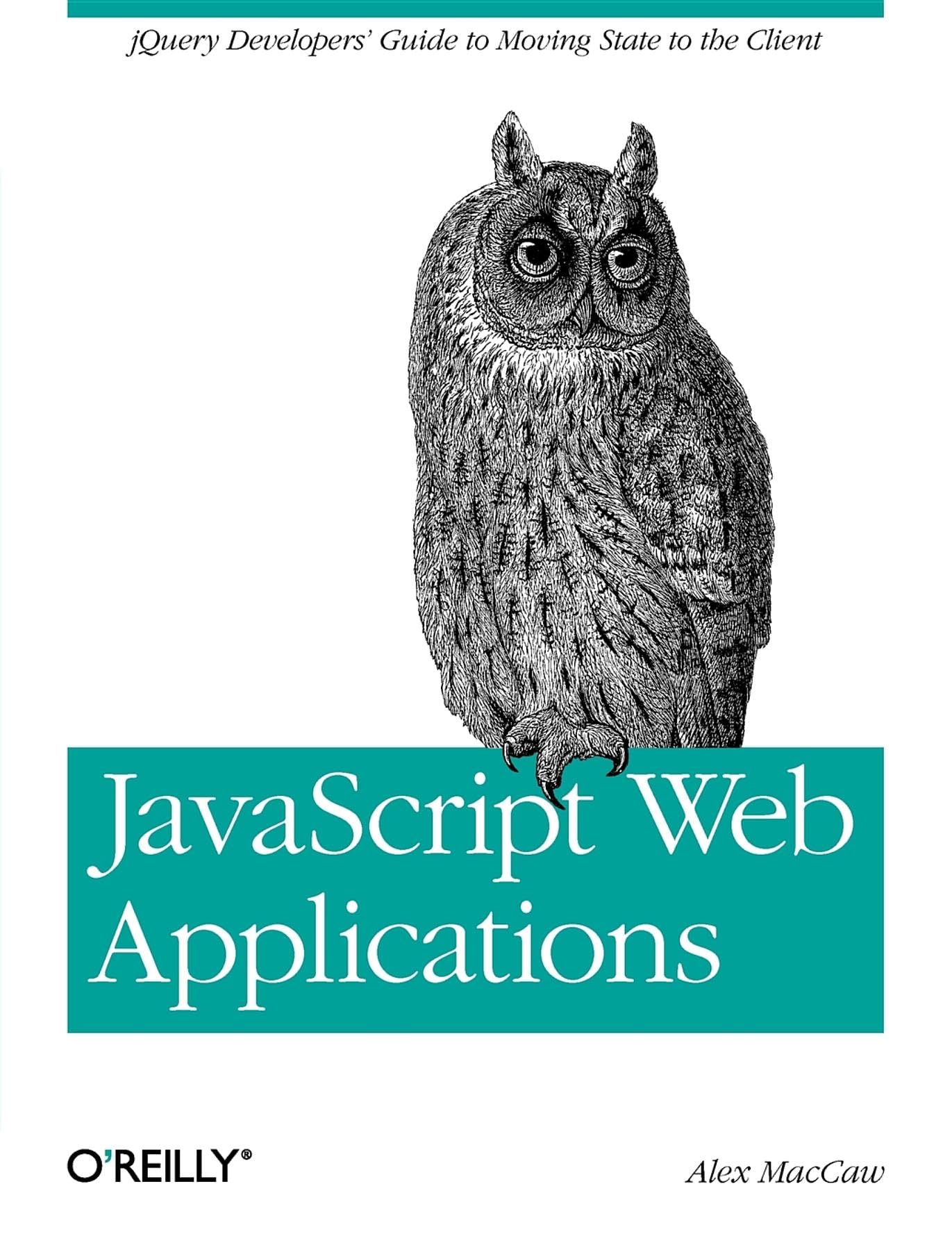 JavaScript Web Applications: jQuery Developers' Guide to Moving State to the Client - Build Dynamic Single Page Apps for E-commerce & Modern Web Development