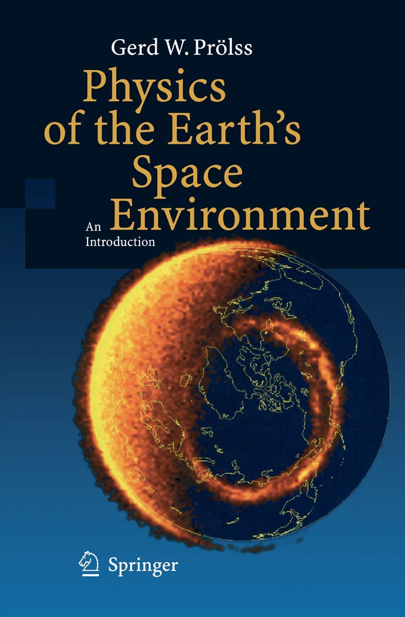 Physics of the Earth’s Space Environment: Introduction to Atmospheric Science & Magnetosphere - Perfect for Astronomy Students & Researchers