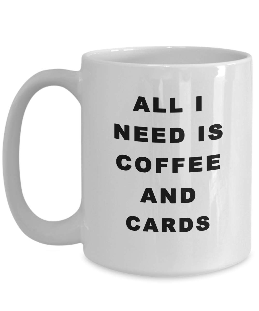 Funny Coffee Mug - All I Need Is Coffee And Cards - Novelty Gift for Women, Men, Coworkers & Office Players - Perfect for Coffee Lovers, Game Nights & Office Humor