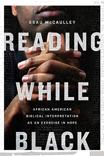Reading While Black: African American Biblical Interpretation for Hope & Empowerment | Faith-Based Study for Personal Growth & Community Healing