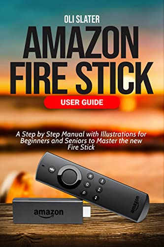 **Amazon Fire TV Stick User Guide: Step-by-Step Manual with Illustrations for Beginners & Seniors – Setup, Streaming & Troubleshooting – Perfect for Home Entertainment & Smart TV Setup**