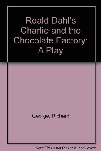 Roald Dahl's Charlie and the Chocolate Factory Play Script - Classic Children's Theater Adaptation for School Plays & Family Reading