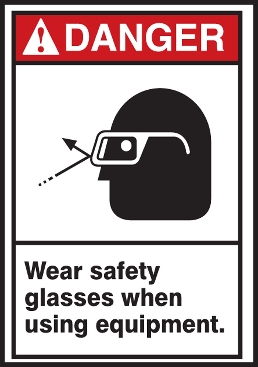 Danger WEAR Safety Glasses When Using Equipment - 5