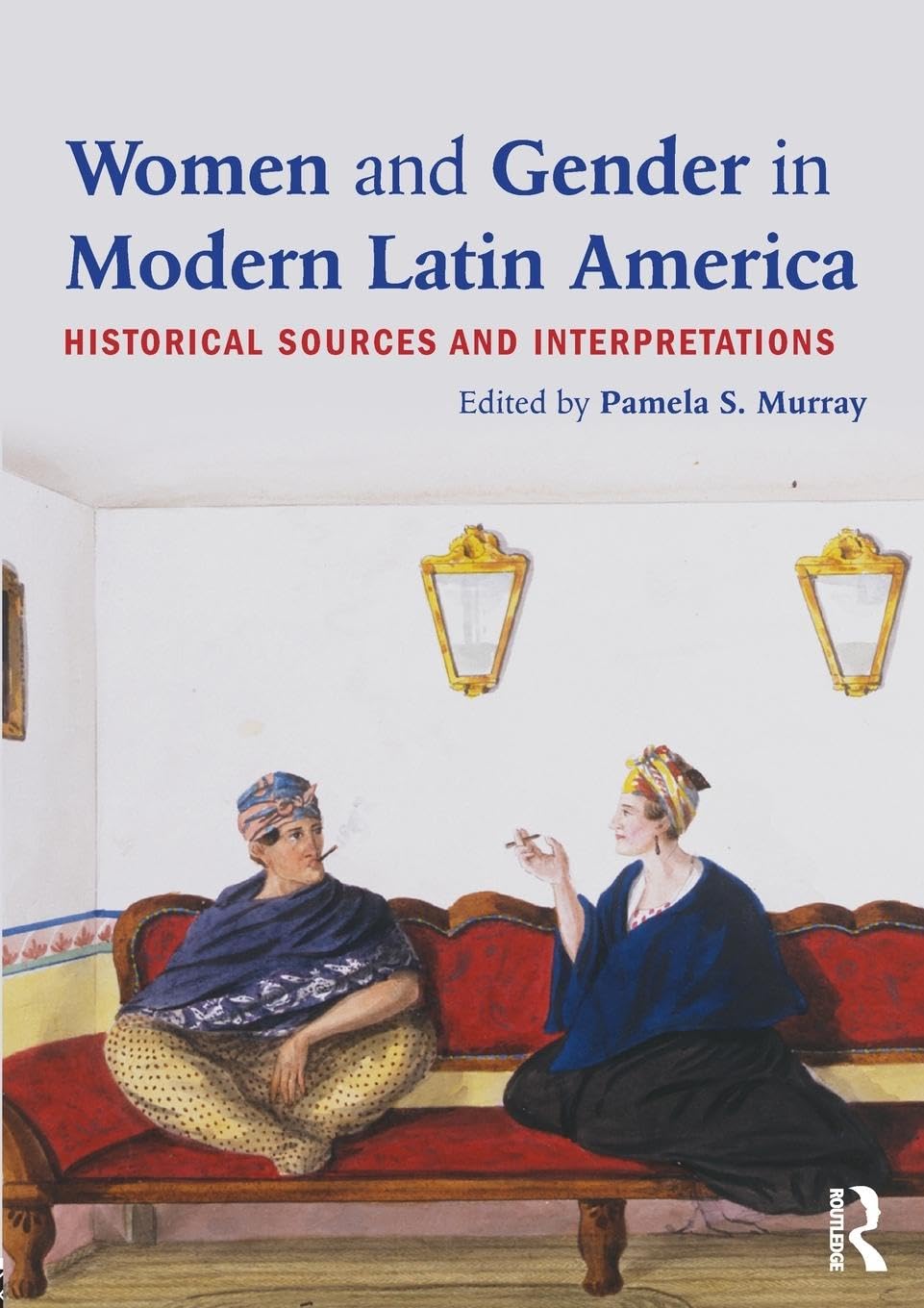 Women and Gender in Modern Latin America - History, Society & Culture | Gender Studies Book for Academic Research & Classroom Use