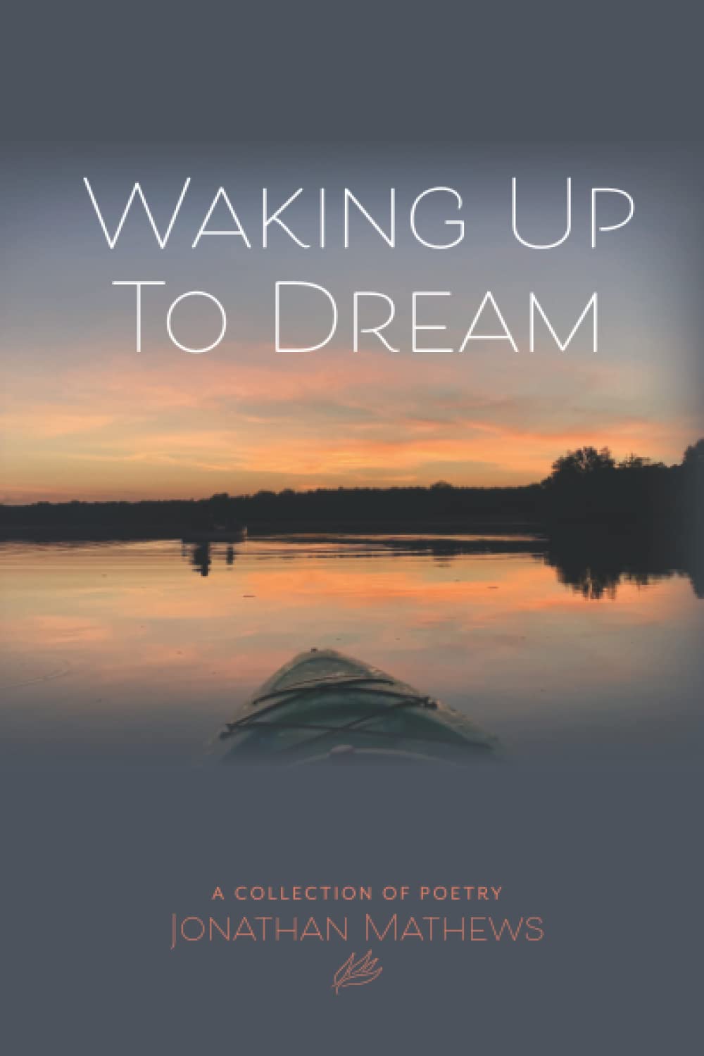 Waking Up To Dream: A Collection of Inspirational Poetry for Self-Reflection, Meditation & Daily Motivation | Perfect for Book Lovers, Poetry Enthusiasts & Gift Giving