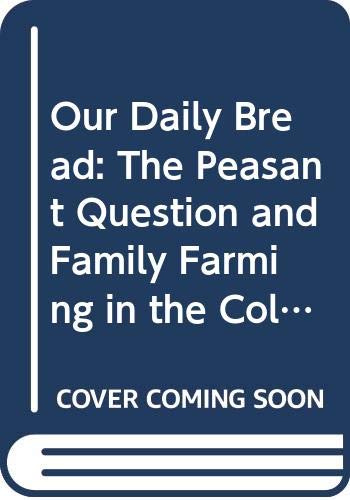 Our Daily Bread: The Peasant Question and Family Farming in the Colombian Andes - Exploring Rural Life and Agriculture in South America