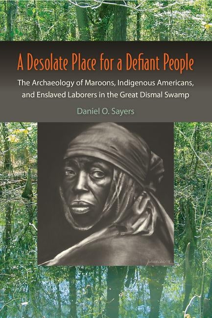 Archaeology of Maroons, Indigenous Americans & Enslaved Laborers in Great Dismal Swamp - Historical Study of Defiant Communities | Perfect for Researchers, History Students & Cultural Heritage Enthusiasts