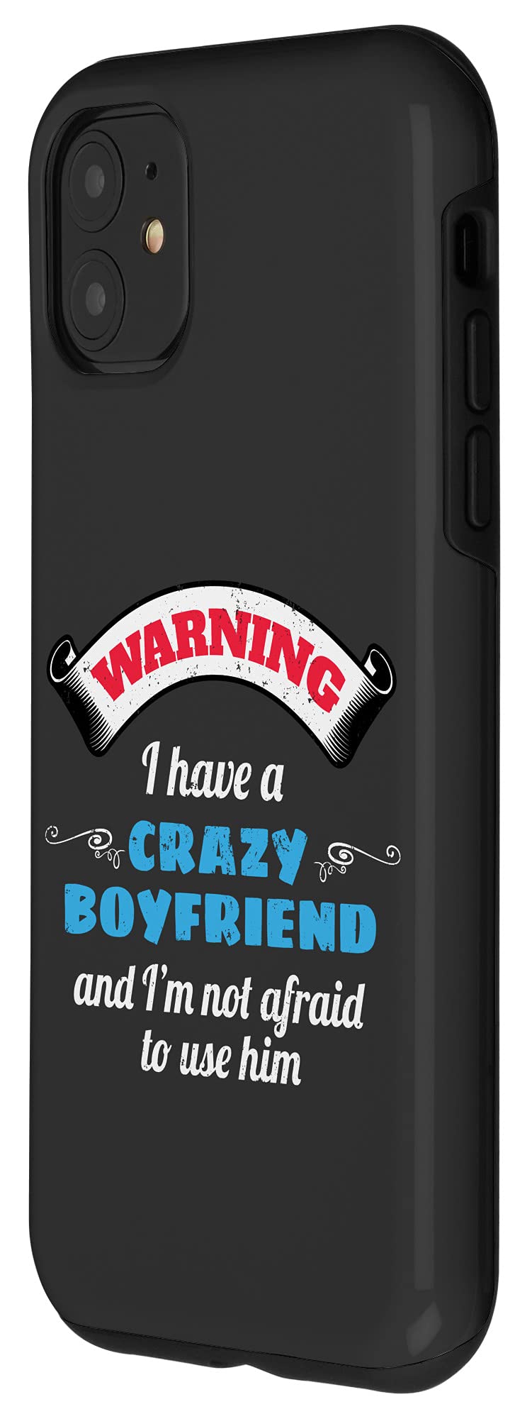 iPhone 11 Case - Funny 'I Have A Crazy Boyfriend' Design - Perfect Gift for Girlfriends & Couples (Dating, Anniversary, Valentine's Day)