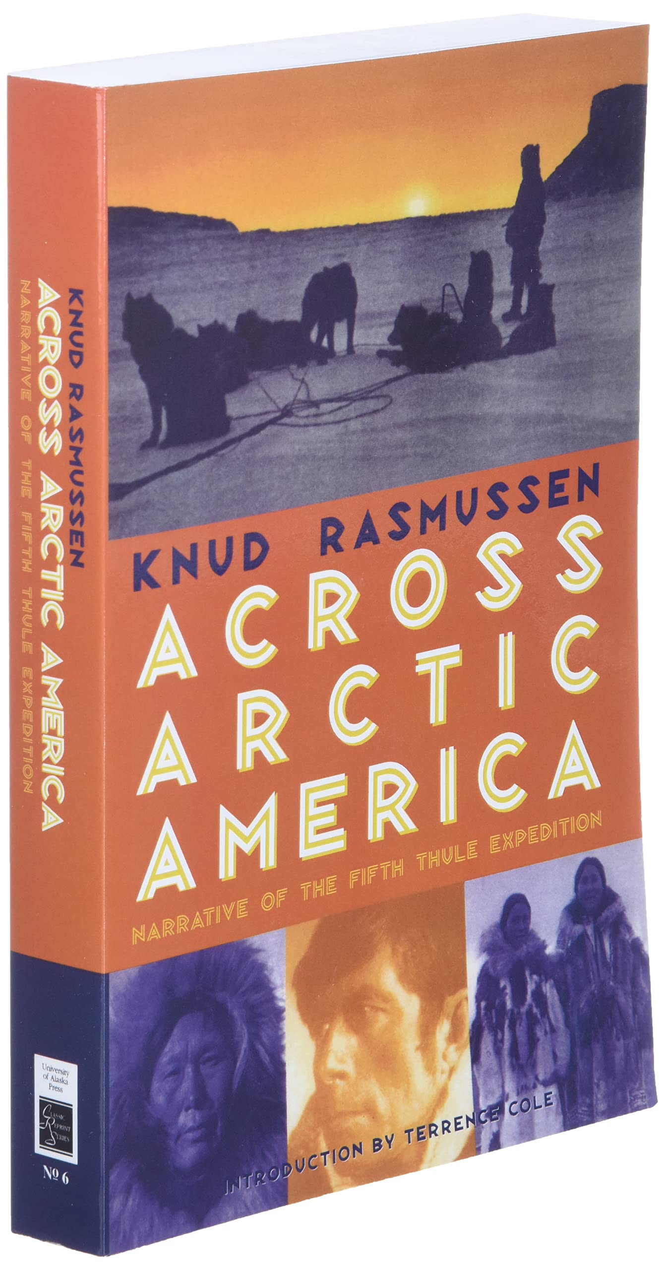 Across Arctic America: Narrative of the Fifth Thule Expedition - Classic Reprint of Historic Polar Exploration Book | Perfect for Arctic History Enthusiasts & Adventure Book Collectors