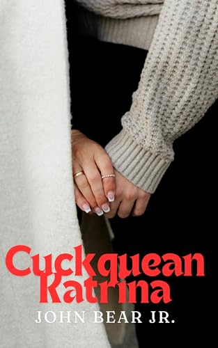 Cuckquean Katrina: Lesbian Domination, Humiliation, Polyamory, Bimbofication & BDSM Erotica - Steamy Romance Novel for Adult Fantasy & Spicy Bedtime Reading
