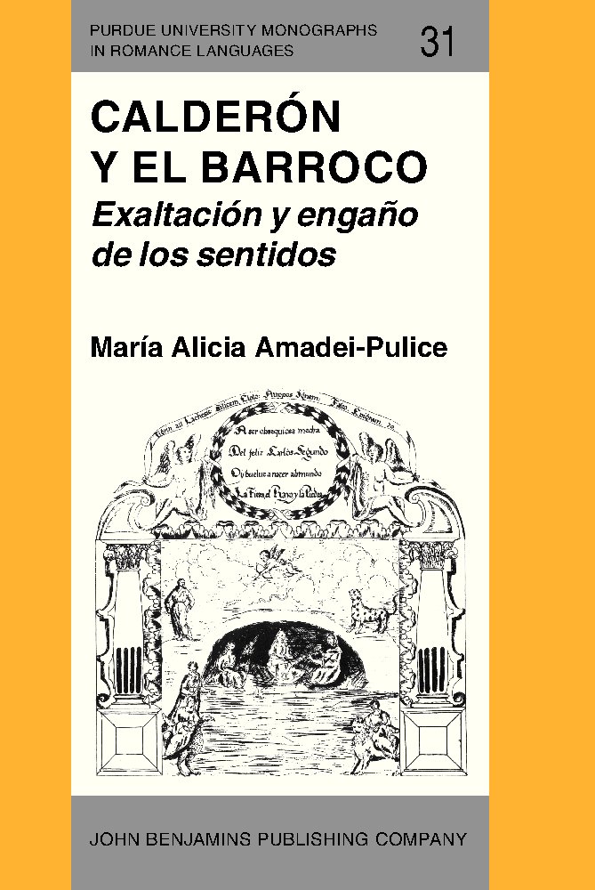 Calderón and the Baroque: Exaltation and Deception of the Senses - Purdue University Romance Languages Monograph (Spanish Edition) | Academic Research, Literature Studies, Spanish Culture Exploration
