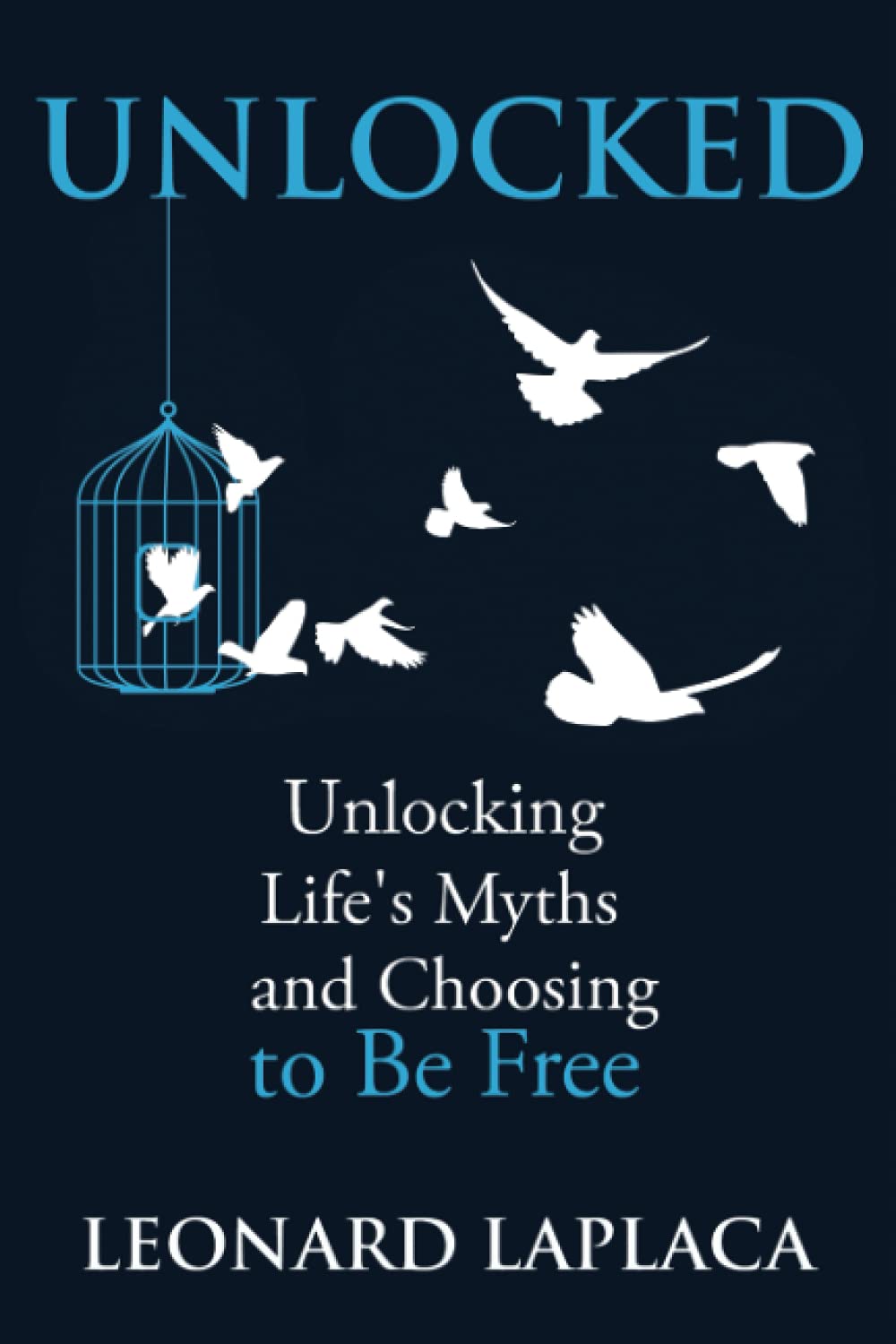 UNLOCKED: Breaking Free from Life's Myths - Inspirational Self-Help Book for Personal Growth & Transformation | Perfect for Motivation, Mindfulness & Spiritual Awakening