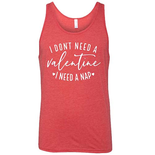 Unisex 'I Don't Need A Valentine I Need A Nap' Funny Sarcastic T-Shirt - Perfect for Sleep Lovers, Valentine's Day Humor & Relaxation Gifts