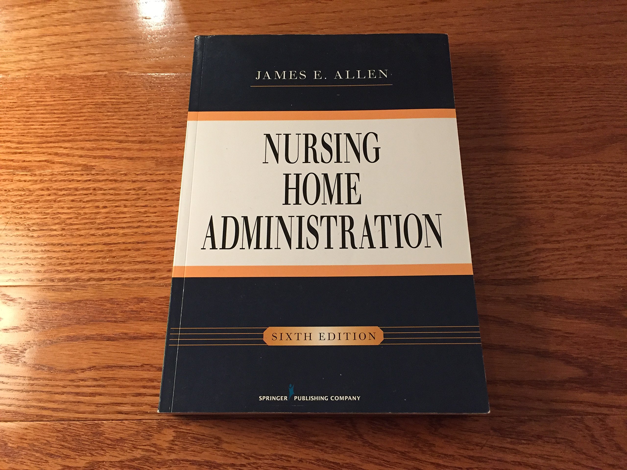 Nursing Home Administration, Sixth Edition - Comprehensive Guide for Healthcare Professionals | Elderly Care Management & Best Practices