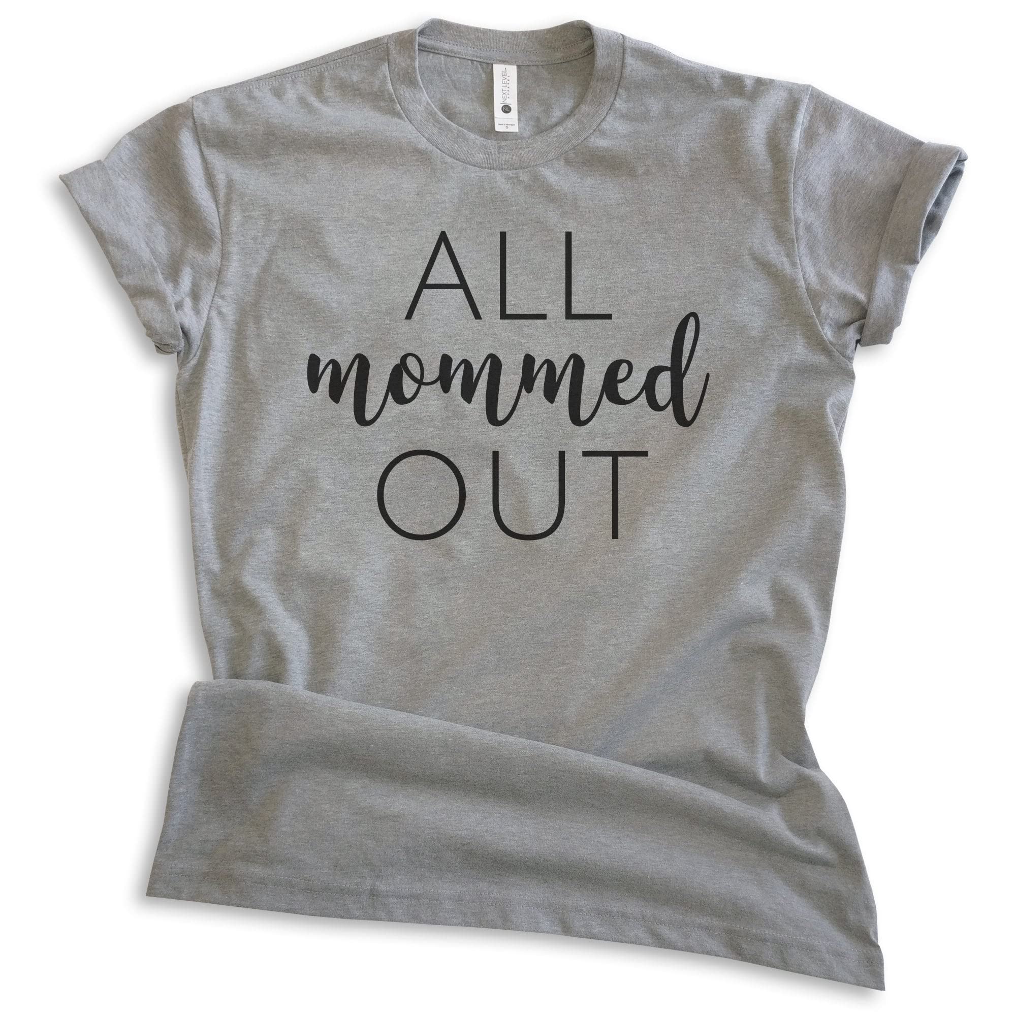 EVERTREE CLOTHING All Mommed Out T-Shirt - Funny Sarcastic Mom Shirt for Women & Men - Comfortable Unisex Cotton Tee - Perfect for Mother's Day, Parenting Humor & Casual Wear