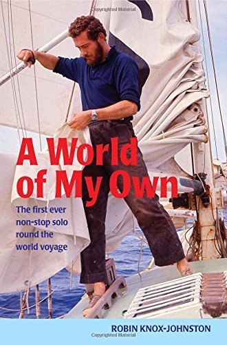 A World of My Own: The First Non-Stop Solo Round the World Voyage by Robin Knox-Johnston (2004) Paperback – Inspiring True Adventure for Sailing Enthusiasts & Travel Memoir Fans