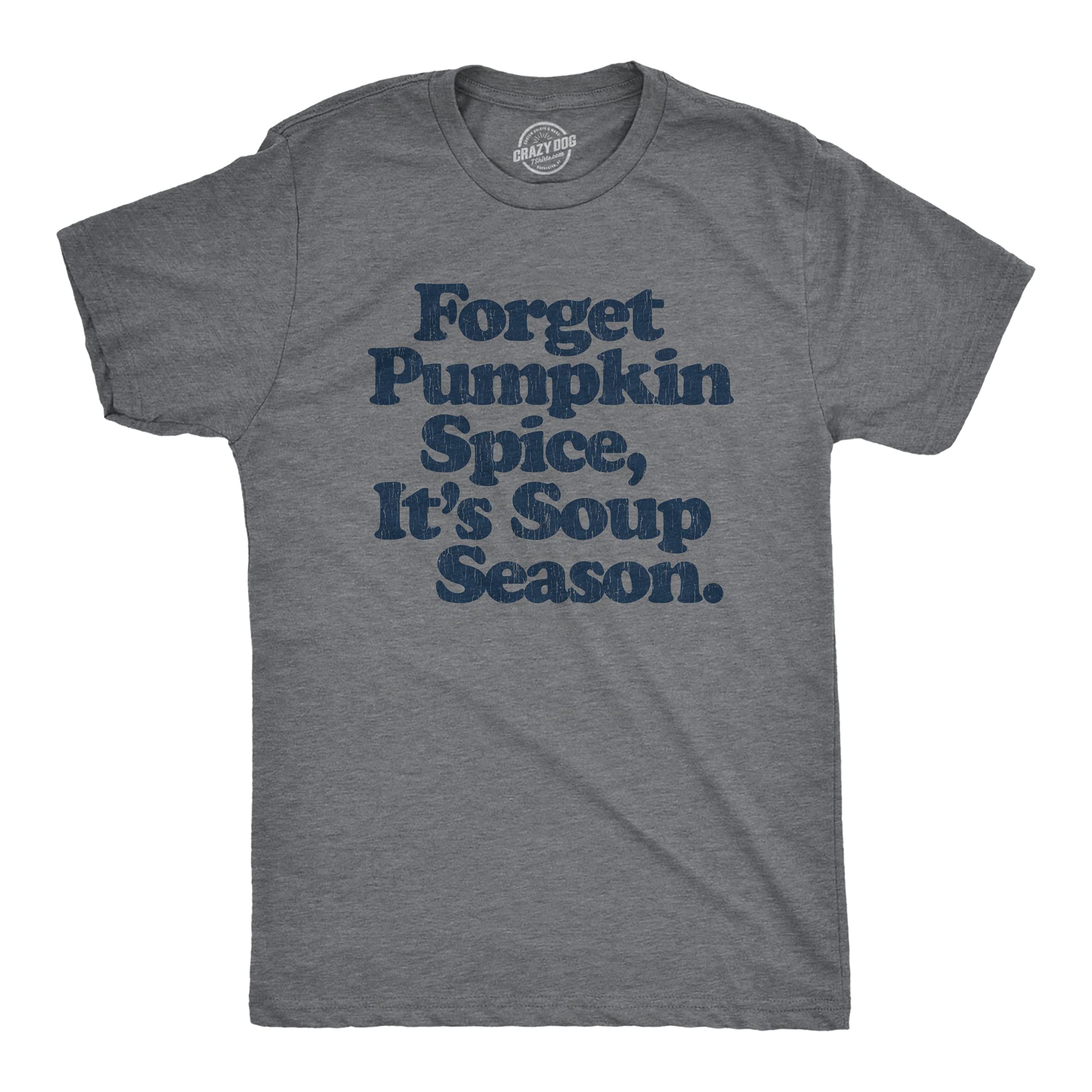 Funny Men's 'Forget Pumpkin Spice It's Soup Season' Graphic T-Shirt | Fall Autumn Cooking Humor Tee | Perfect for Thanksgiving, Halloween & Cozy Seasonal Outfits