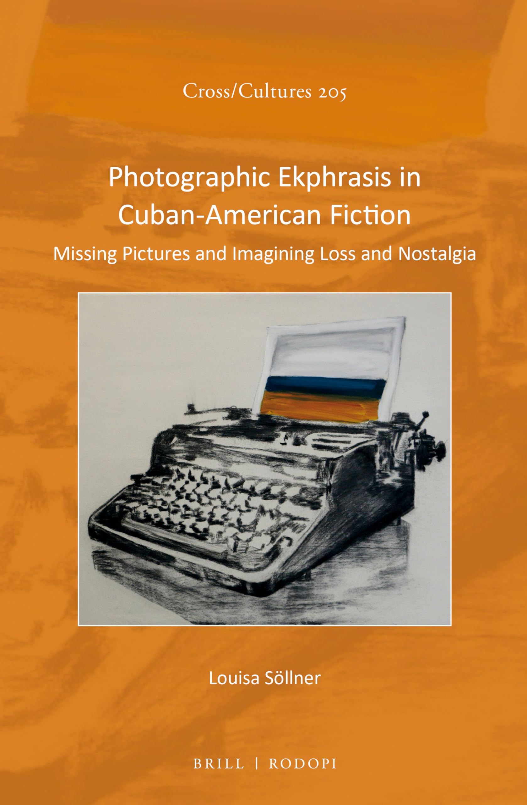 Cuban-American Fiction: Exploring Photographic Ekphrasis in Literature | Cross/Cultures 205 | Perfect for Literary Studies & Cultural Analysis