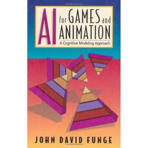 AI for Games and Animation: Cognitive Modeling Approach - Perfect for Game Developers & Digital Artists