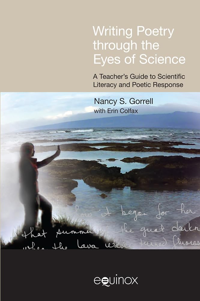 Writing Poetry through Science: Teacher's Guide to Scientific Literacy & Poetic Expression | Writing Frameworks for Classroom & Creative Writing Workshops