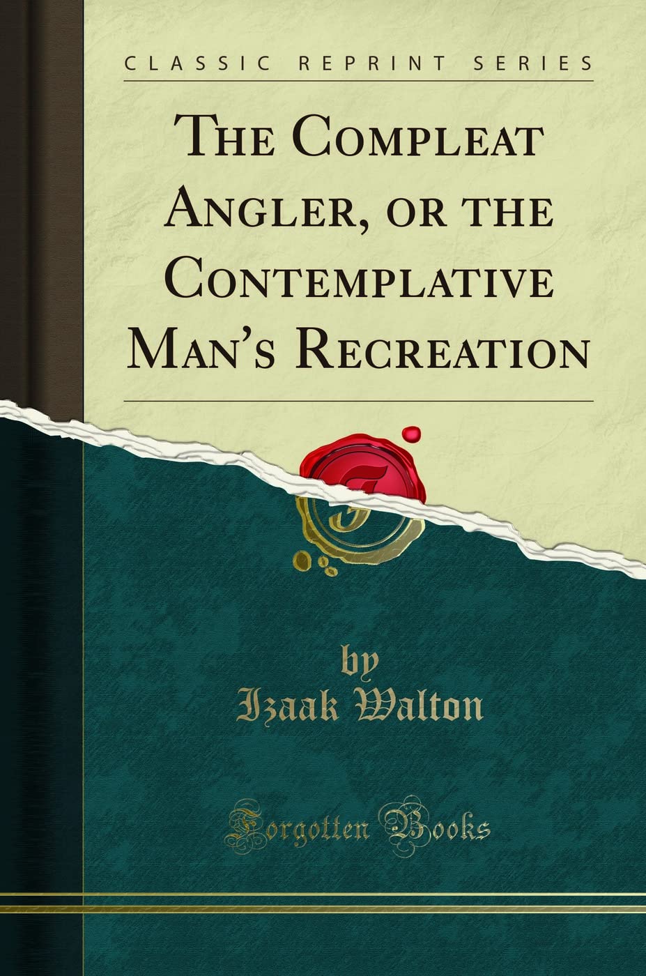 The Compleat Angler: Classic Reprint of Izaak Walton's Fishing Guide - Perfect for Outdoor Enthusiasts & Nature Lovers