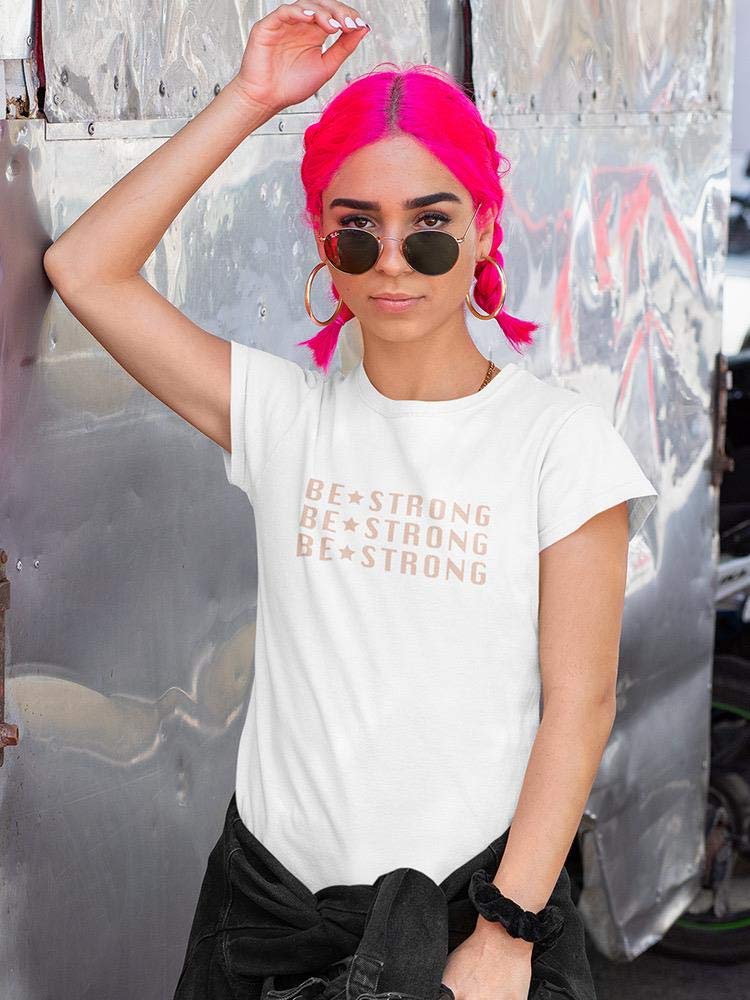 Be Strong! Women's Motivational T-Shirt - Comfortable & Stylish Cotton Tee for Workouts, Gym, Running & Everyday Wear