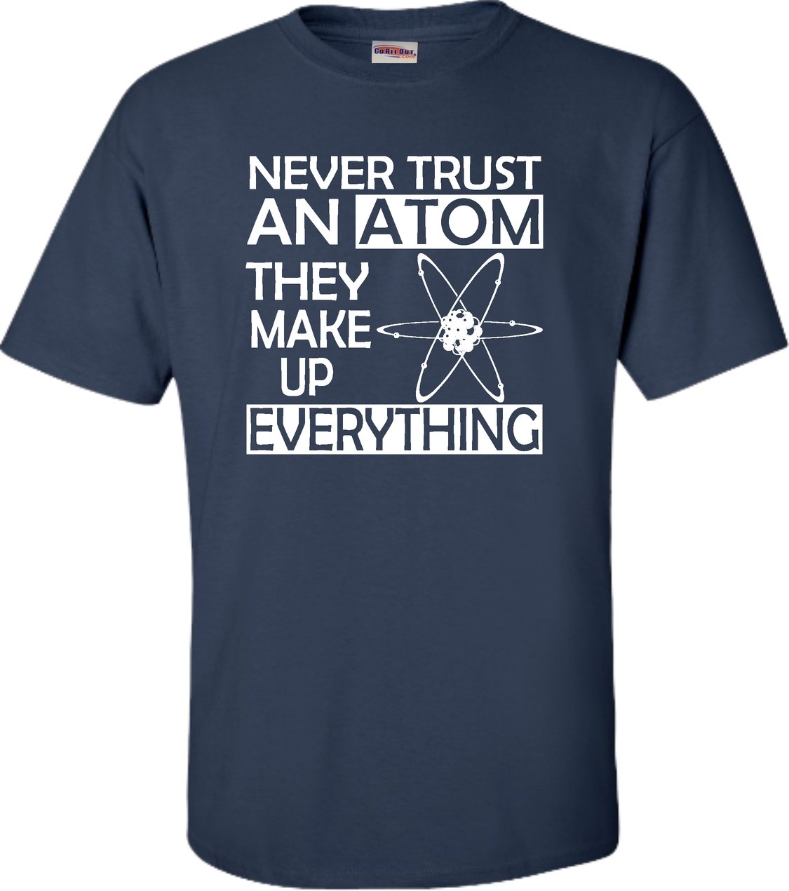 Funny Science T-Shirt for Adults - Never Trust an Atom They Make Up Everything - Perfect for Nerdy Humor, Physics Lovers & STEM Enthusiasts