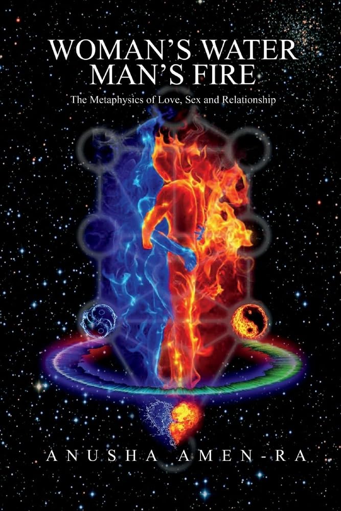 Woman's Water, Man's Fire: The Metaphysics of Love, Sex and Relationships - Explore Gender Dynamics in Modern Dating & Marriage
