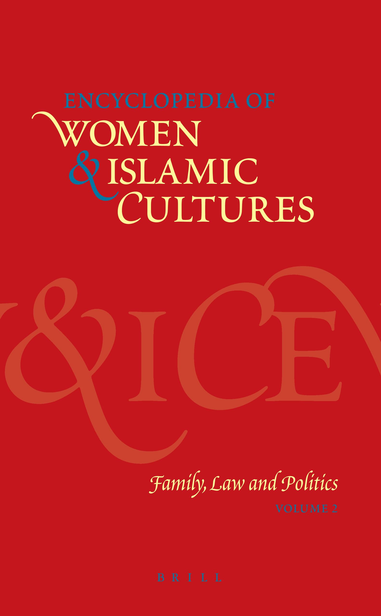 Encyclopedia of Women and Islamic Cultures: Family, Law and Politics Vol.2 | Comprehensive Guide to Muslim Women's Studies | Perfect for Academic Research & Cultural Studies