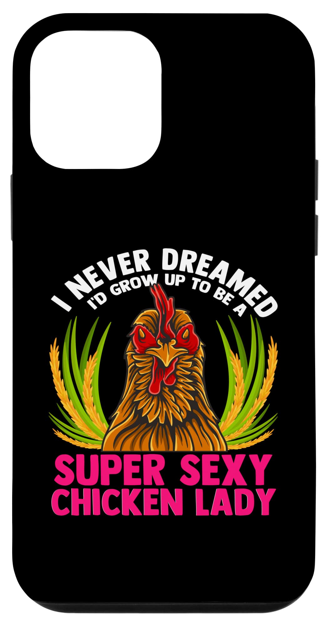iPhone 12 Mini Funny Chicken Lady Case - 'I Never Dreamed I'd Grow Up To Be A Super' Protective Phone Cover - Perfect for Women, Girls & Chicken Lovers - Great Gift for Birthday, Christmas & Daily Use