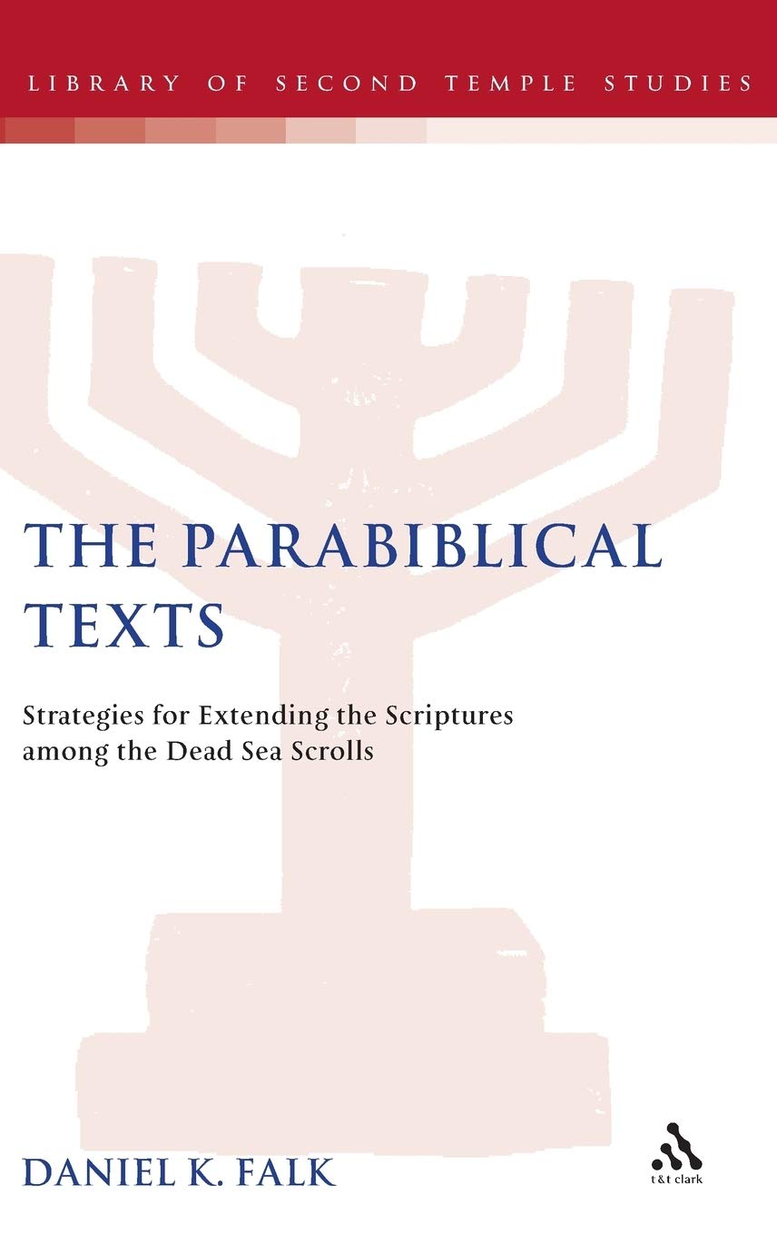 The Parabiblical Texts: Strategies for Extending Scriptures in Dead Sea Scrolls - Library of Second Temple Studies Vol.63 | Biblical Research & Ancient Scripture Studies for Scholars