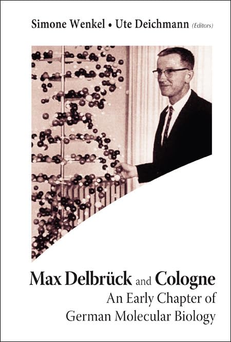 Max Delbrück and Cologne: The Early History of German Molecular Biology | Scientific Research & Academic Studies