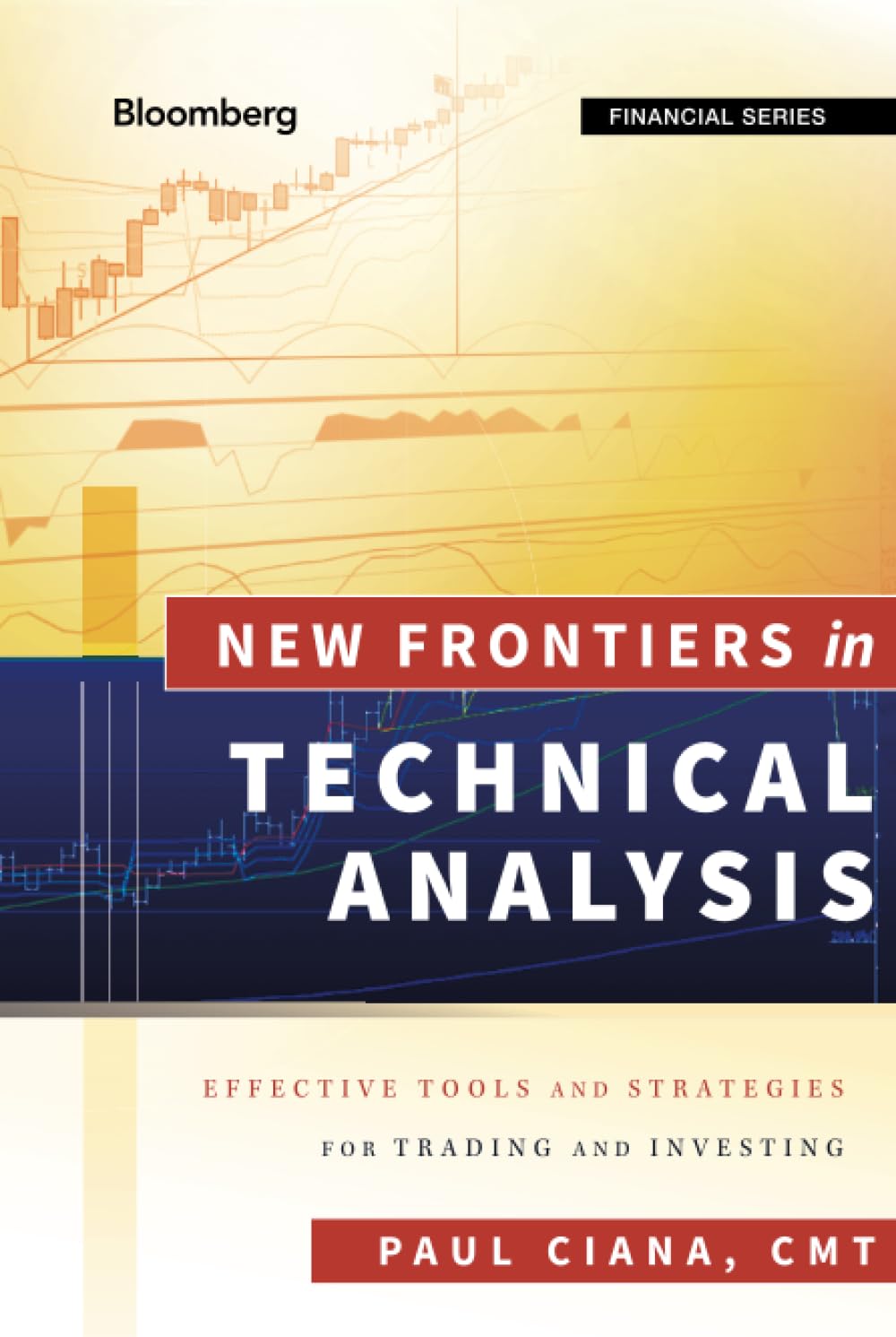New Frontiers in Technical Analysis: Effective Trading & Investing Tools & Strategies for Stocks, Forex & Crypto Markets