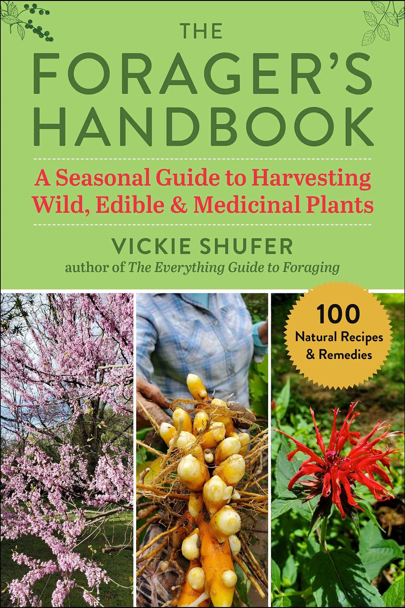 The Forager's Handbook: Seasonal Guide to Harvesting Wild Edible & Medicinal Plants - Identify, Gather & Use Nature's Bounty for Cooking, Herbal Remedies & Outdoor Adventures