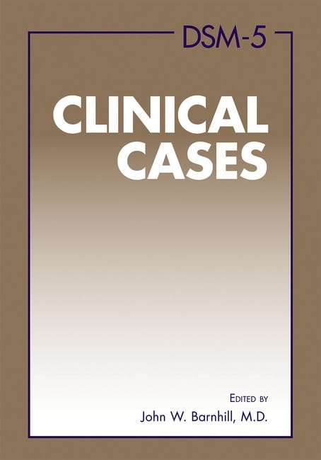 DSM-5 Clinical Cases Book - DSM-5 Case Studies for Mental Health Professionals - Perfect for Psychiatrists, Psychologists & Therapists in Clinical Practice
