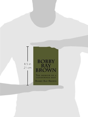 Bobby Ray Brown: The Memoir of a Man Condemned to Die - True Crime Autobiography for Book Clubs & Prison Reform Discussions