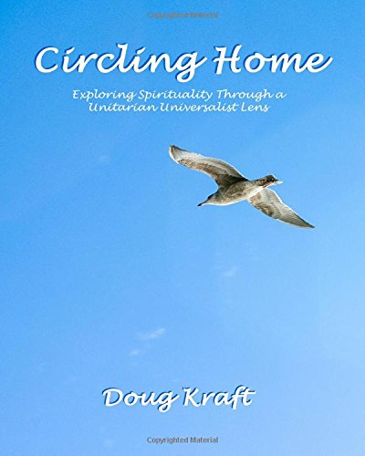 Circling Home: Exploring Spirituality from a Unitarian Universalist Perspective - Perfect for Meditation, Book Clubs & Spiritual Growth