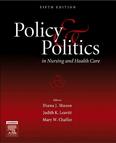 Policy and Politics in Nursing and Health Care 5th Edition by J.K. Leavitt, M.W. Chaffee, D.J. Mason - Essential Textbook for Nursing Students & Healthcare Professionals - Perfect for Academic Studies, Research & Career Development