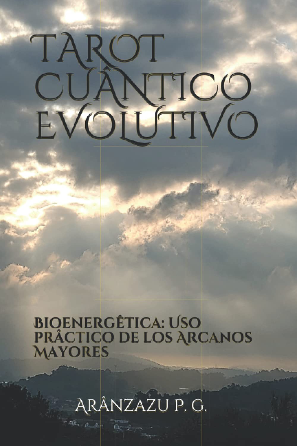 Evolutionary Quantum Tarot: Practical Use of Major Arcana for Bioenergetics - Health & Energy Therapies (Spanish Edition) - Perfect for Meditation, Spiritual Healing & Personal Growth