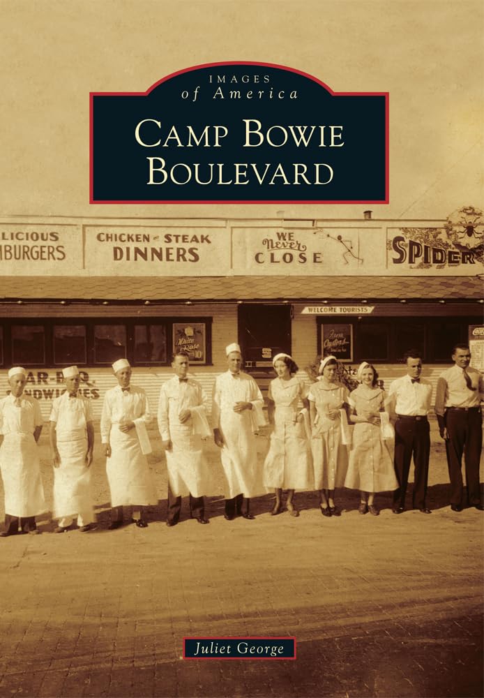 Camp Bowie Boulevard (Images of America) - Historical Book About Fort Worth Texas | Perfect for History Buffs & Local Heritage Enthusiasts