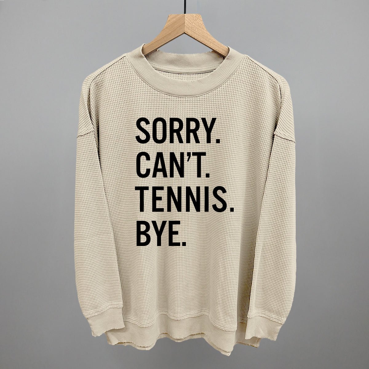 Funny Tennis Saying T-Shirt - Sorry Can't Tennis Bye Graphic Tee for Men & Women - Perfect for Tennis Lovers, Players & Fans