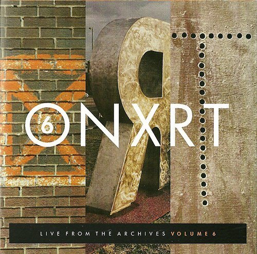Onxrt: Live from the Archives, Vol. 6 - Rare Concert Recordings & Unreleased Tracks | Perfect for Music Collectors & Radio Enthusiasts