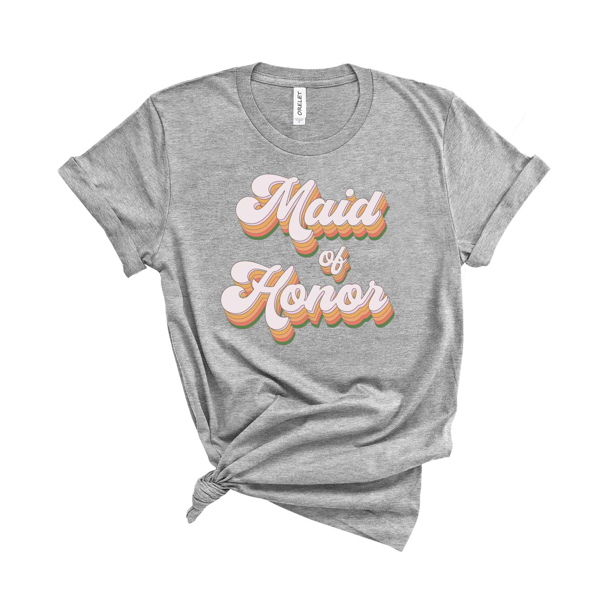 ORELET Maid of Honor Bride T-Shirt - Funny Bachelorette Party Outfit, Bridesmaid Gifts for Wedding, Bridal Party Apparel (Perfect for Bachelorette Parties, Bridal Showers & Wedding Events)
