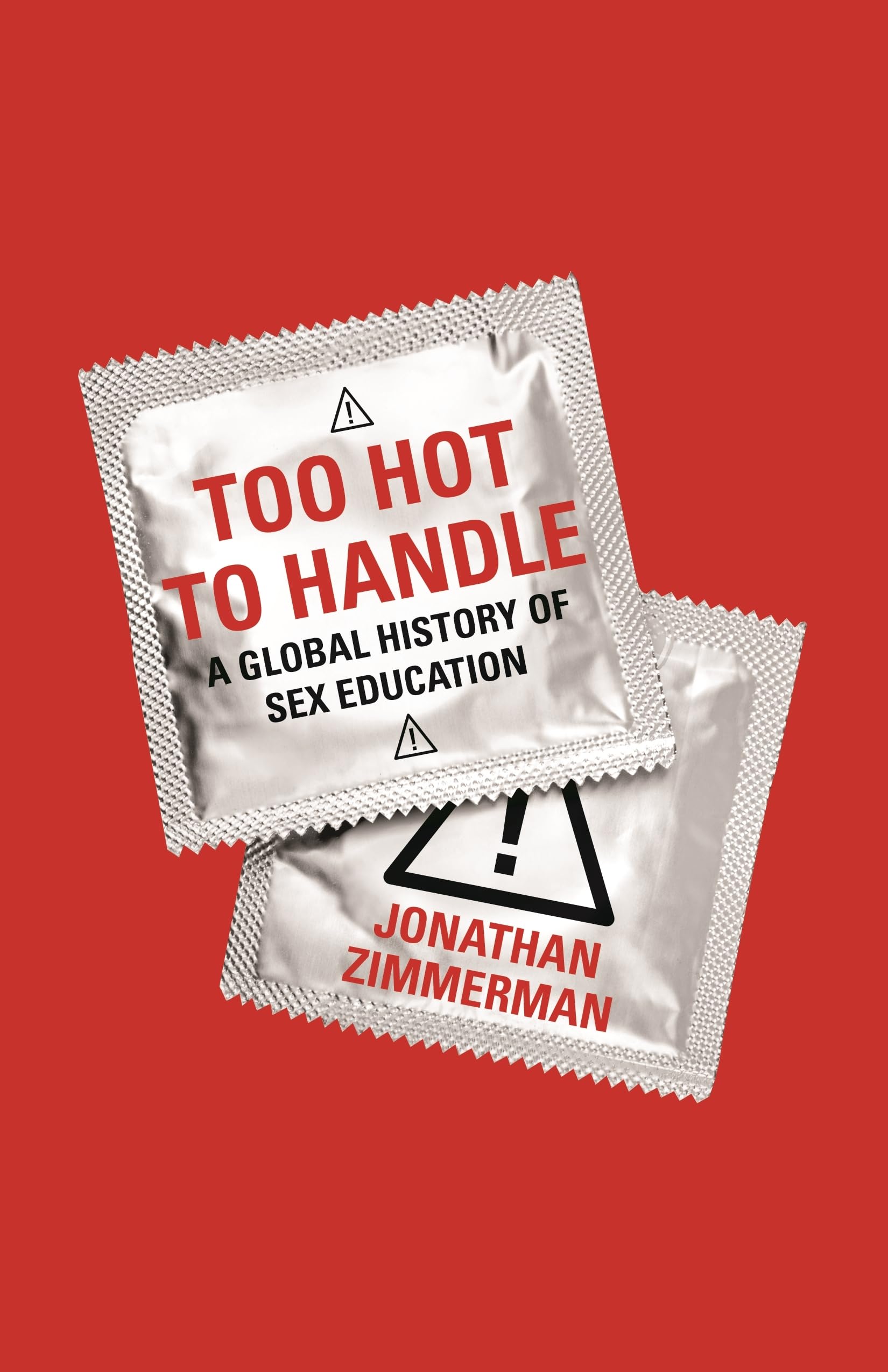 Too Hot to Handle: A Global History of Sex Education | Comprehensive Guide to Sexual Health & Relationships | Perfect for Educators, Parents & Students