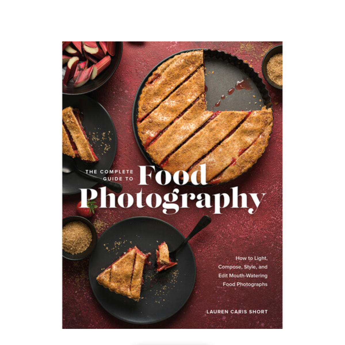 The Complete Guide to Food Photography Book - Professional Tips for Stunning Food Images | Perfect for Bloggers, Chefs & Content Creators