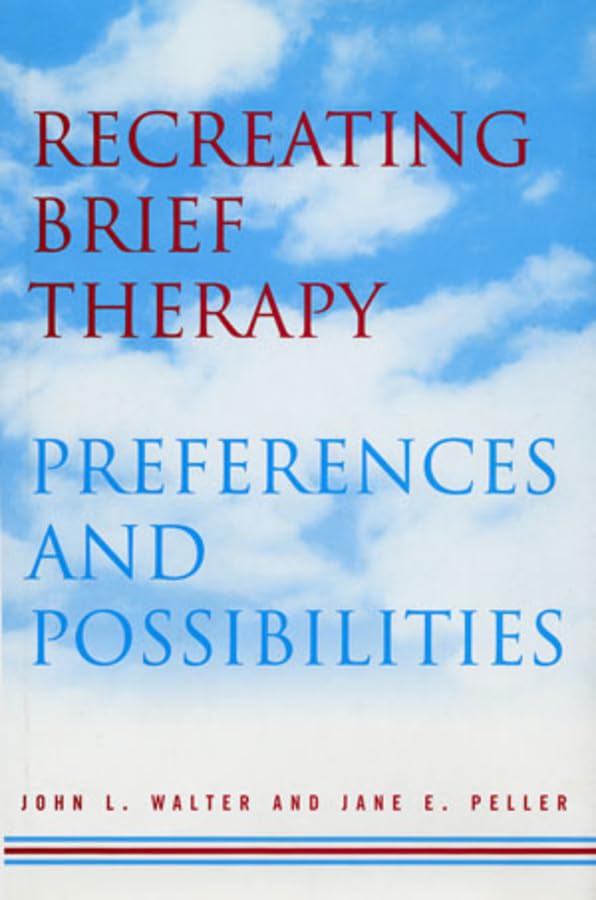 Recreating Brief Therapy: Preferences and Possibilities - Norton Professional Books for Mental Health Practitioners | Essential Guide for Therapists, Counselors and Psychology Students