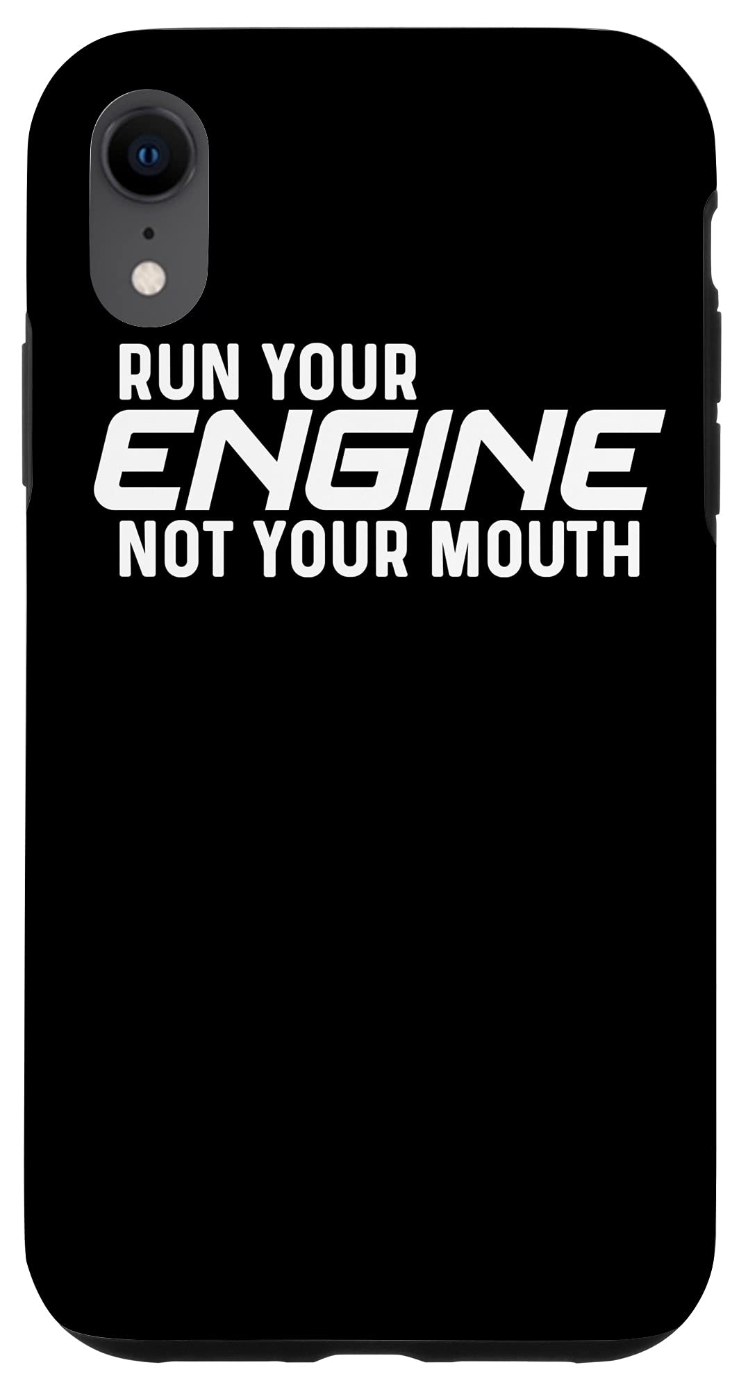 iPhone XR Case - Durable Protective Cover with 'Run Your Engine Not Your Mouth' Design - Perfect for Daily Use, Travel & Sports