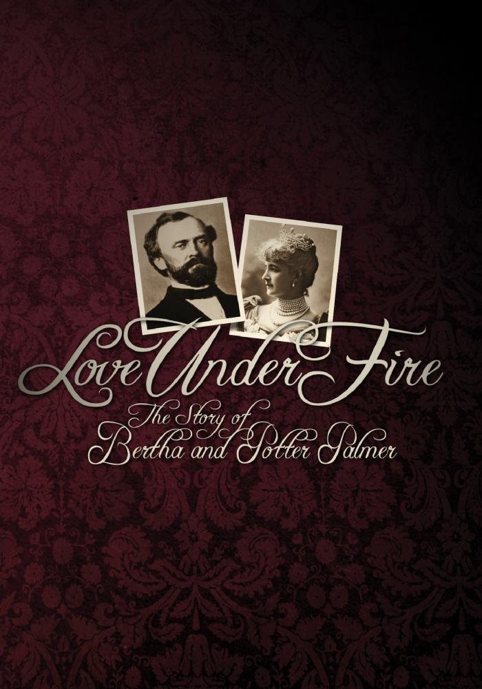 Love Under Fire: The Story of Bertha and Potter Palmer - Historical Romance Biography Book for American Readers | Perfect for Book Clubs, History Enthusiasts & Romantic Story Lovers