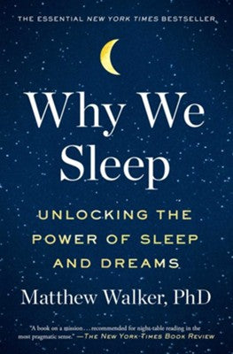 Why We Sleep by Matthew Walker - Unlocking the Power of Sleep for Better Health | Science-Backed Sleep Guide for Adults, Students & Professionals